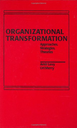 Organizational Transformation: Approaches, Strategies, and Theories