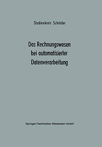 Das Rechnungswesen bei automatisierter Datenverarbeitung: Ergebnisse eines Studienkreises des Betriebswirtschaftlichen Instituts für Organisation und ... zur Organisation und Automation, 9, Band 9)