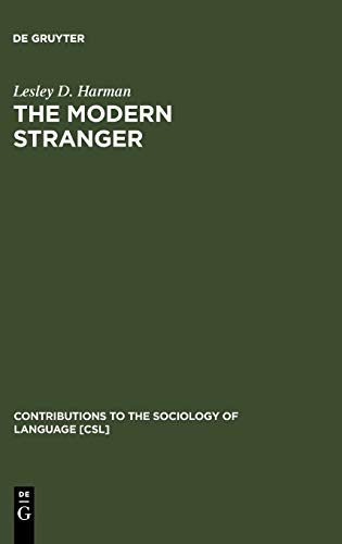 The Modern Stranger: On Language and Membership (Contributions to the Sociology of Language [CSL], 47)