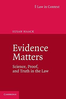 Evidence Matters: Science, Proof, And Truth In The Law (Law in Context)