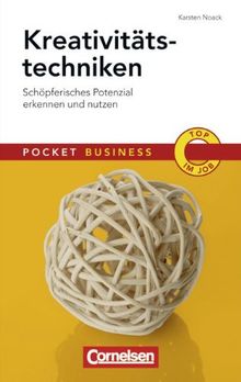 Pocket Business: Kreativitätstechniken: Schöpferisches Potenzial erkennen und nutzen