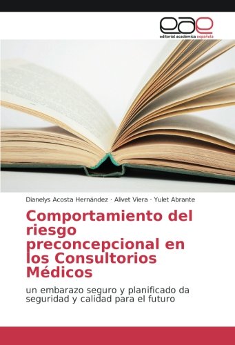 Comportamiento del riesgo preconcepcional en los Consultorios Médicos: un embarazo seguro y planificado da seguridad y calidad para el futuro