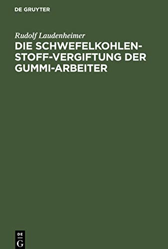 Die Schwefelkohlenstoff-Vergiftung der Gummi-Arbeiter: Unter besonderer Berücksichtigung der psychischen und nervösen Störungen und der Gewerbe-Hygiene