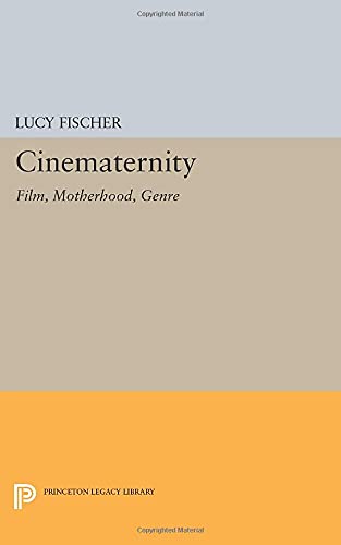 Cinematernity: Film, Motherhood, Genre (Princeton Legacy Library)