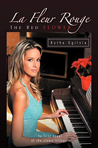 La Fleur Rouge The Red Flower: The First Novel of the Stuart Trilogy