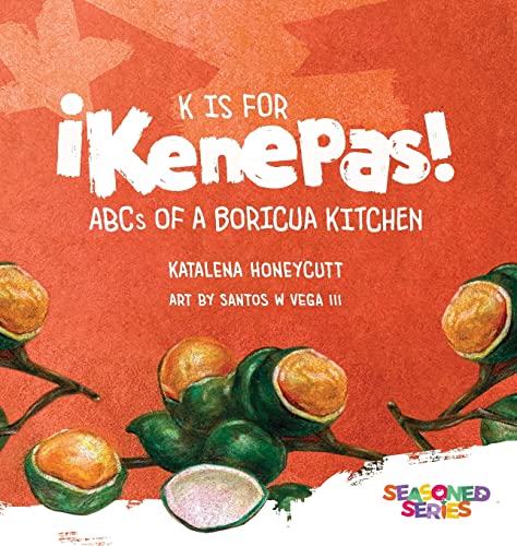 K is for Kenepas: ABCs of a Boricua Kitchen (The Seasoned)