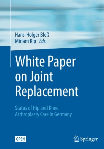 White Paper on Joint Replacement: Status of Hip and Knee Arthroplasty Care in Germany