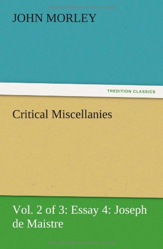 Critical Miscellanies (Vol. 2 of 3) Essay 4: Joseph de Maistre