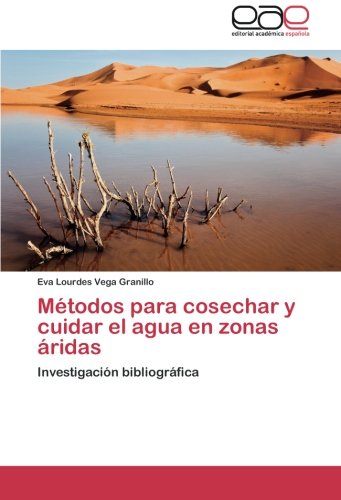 Métodos para cosechar y cuidar el agua en zonas áridas: Investigación bibliográfica