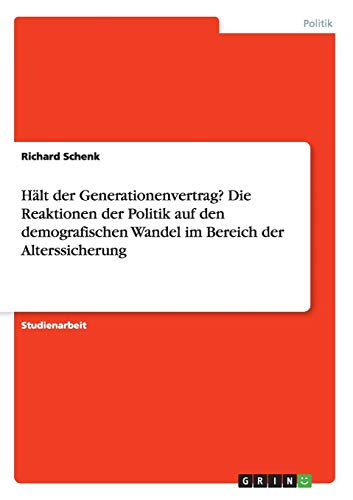 Hält der Generationenvertrag? Die Reaktionen der Politik auf den demografischen Wandel im Bereich der Alterssicherung