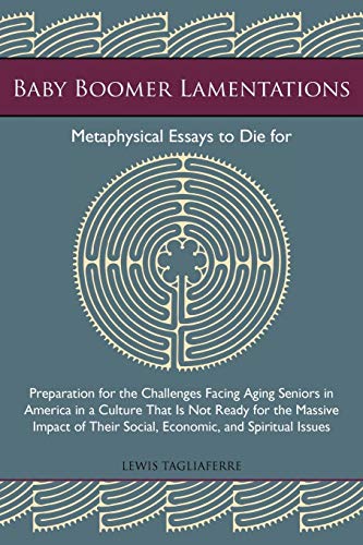 Baby Boomer Lamentations: Metaphysical Essays to Die For