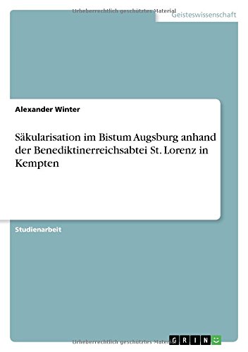 Säkularisation im Bistum Augsburg anhand der Benediktinerreichsabtei St. Lorenz in Kempten