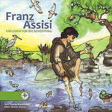 Franz von Assisi: Ein Leben für die Schöpfung