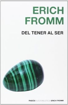 Del tener al ser : caminos y extravíos de la conciencia (Biblioteca Erich Fromm)