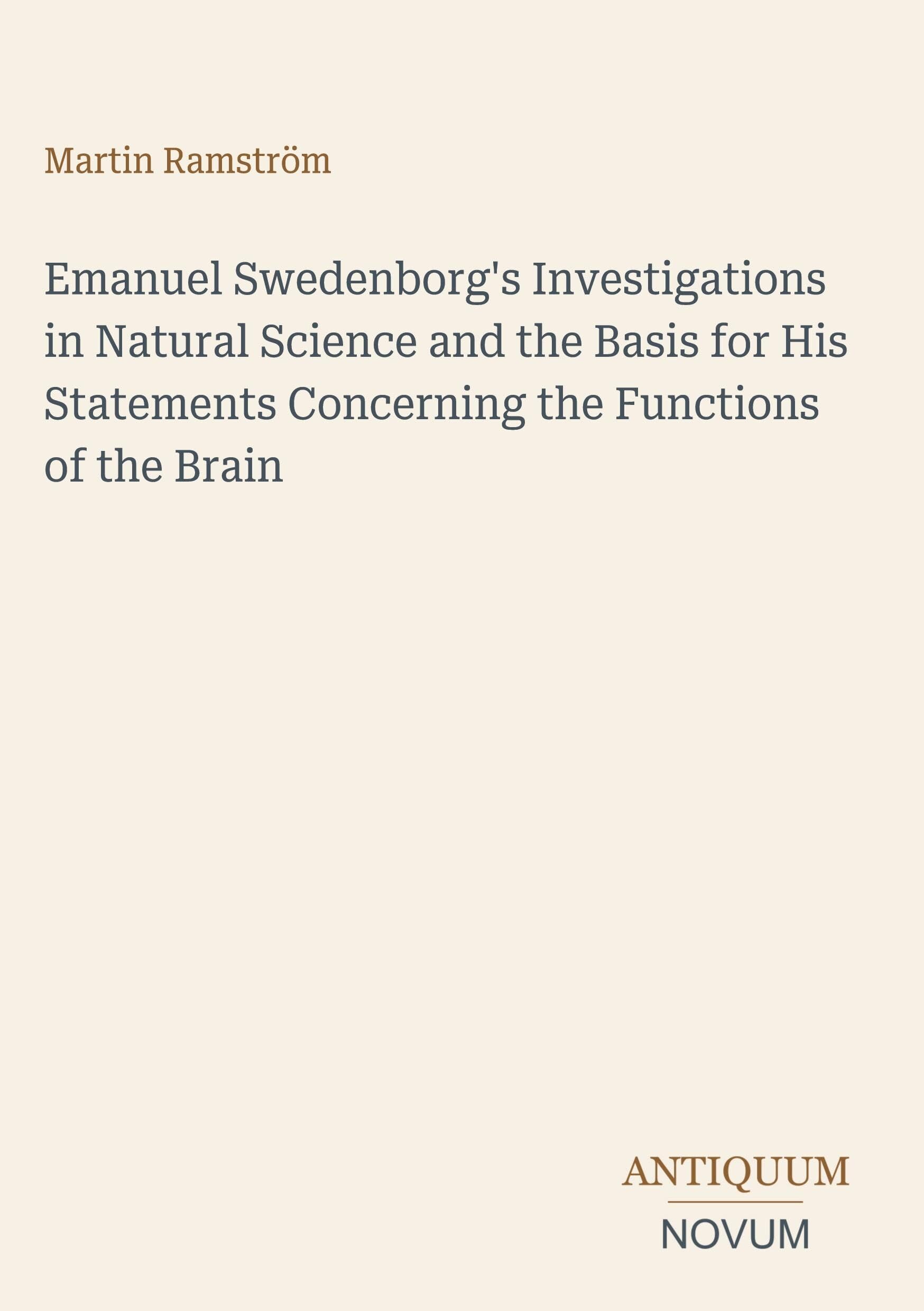 Emanuel Swedenborg's Investigations in Natural Science and the Basis for His Statements Concerning the Functions of the Brain