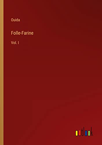 Folle-Farine: Vol. I