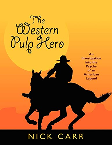 The Western Pulp Hero: An Investigation Into the Psyche of an American Legend (Starmont Popular Culture Studies, Band 3)