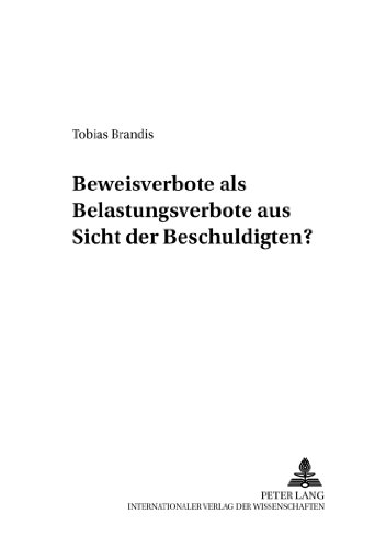 Beweisverbote als Belastungsverbote aus Sicht des Beschuldigten? (Criminalia)