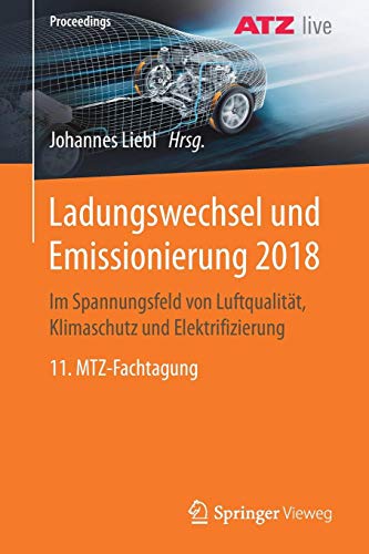 Ladungswechsel und Emissionierung 2018: Im Spannungsfeld von Luftqualität, Klimaschutz und Elektrifizierung 11. MTZ-Fachtagung (Proceedings)