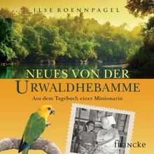 Neues von der Urwaldhebamme: Das Hörbuch