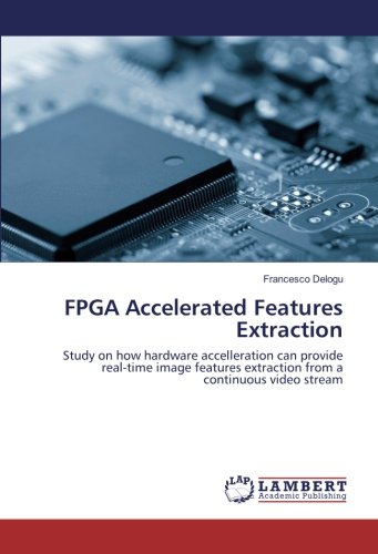 FPGA Accelerated Features Extraction: Study on how hardware accelleration can provide real-time image features extraction from a continuous video stream
