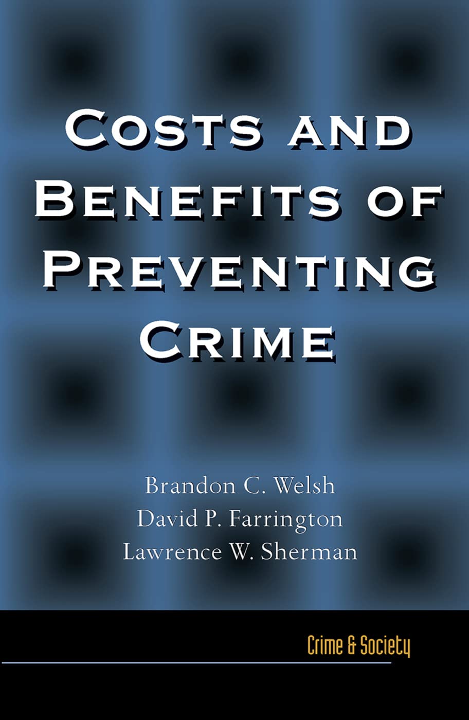 Costs and Benefits of Preventing Crime (Crime and Society)
