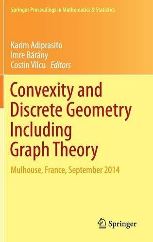 Convexity and Discrete Geometry Including Graph Theory: Mulhouse, France, September 2014 (Springer Proceedings in Mathematics & Statistics)