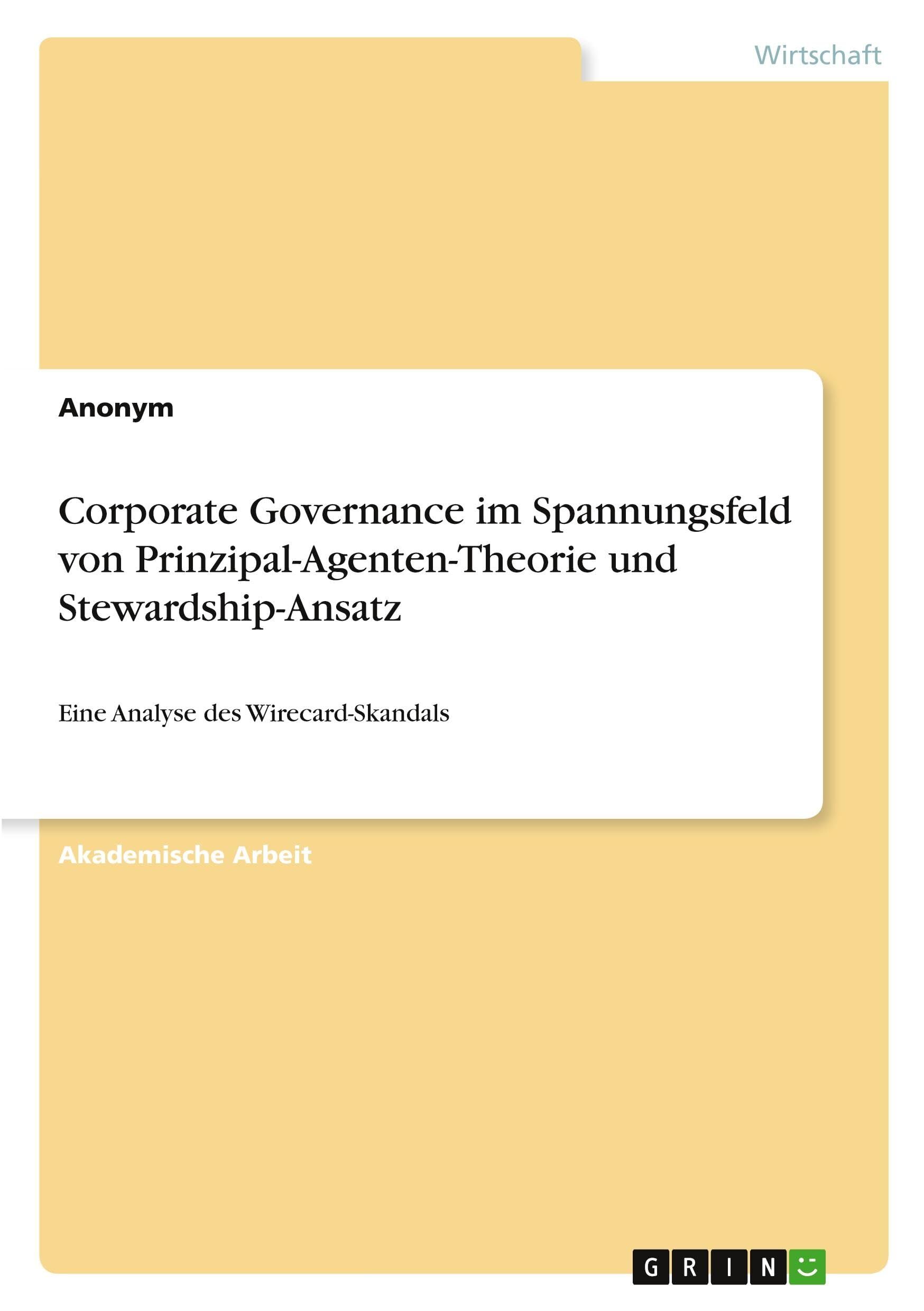 Corporate Governance im Spannungsfeld von Prinzipal-Agenten-Theorie und Stewardship-Ansatz