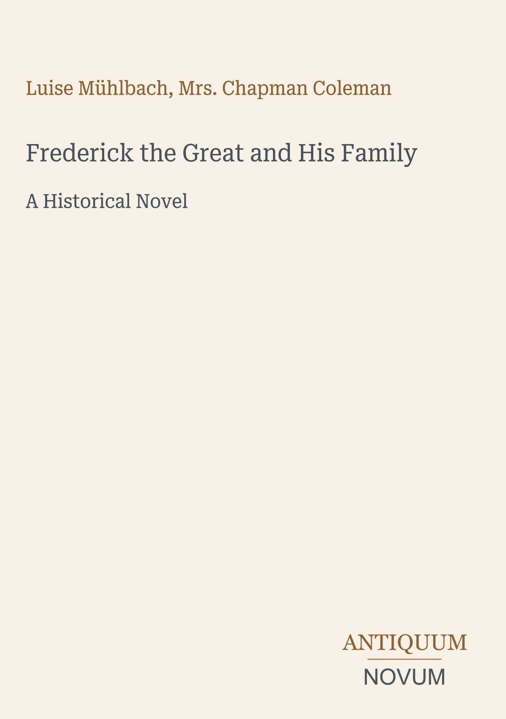 Frederick the Great and His Family: A Historical Novel