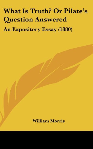 What Is Truth? Or Pilate's Question Answered: An Expository Essay (1880)