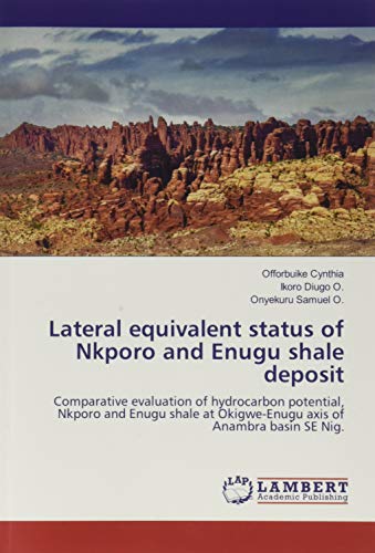 Lateral equivalent status of Nkporo and Enugu shale deposit: Comparative evaluation of hydrocarbon potential, Nkporo and Enugu shale at Okigwe-Enugu axis of Anambra basin SE Nig.