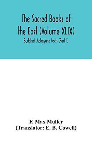 The Sacred Books of the East (Volume XLIX): Buddhist Mahâyâna texts (Part I)