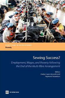 Sewing Success?: Employment, Wages, and Poverty Following the End of the Multi-fibre Arrangement (Directions in Development: Poverty)