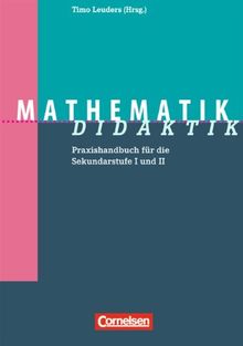 Fachdidaktik: Mathematik-Didaktik: Praxishandbuch für die Sekundarstufe I und II: Praxishandbuch für die Sekundarstufe 1 und 2