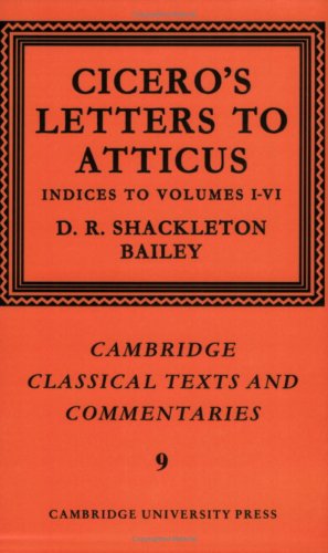Cicero: Letters Atticus v7 Inx 1-6: Letters to Atticus: Volume 7, Indexes 1-6 (Cambridge Classical Texts and Commentaries, Band 9)