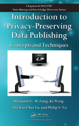Introduction to Privacy-Preserving Data Publishing (Chapman & Hall/CRC Data Mining and Knowledge Discovery)