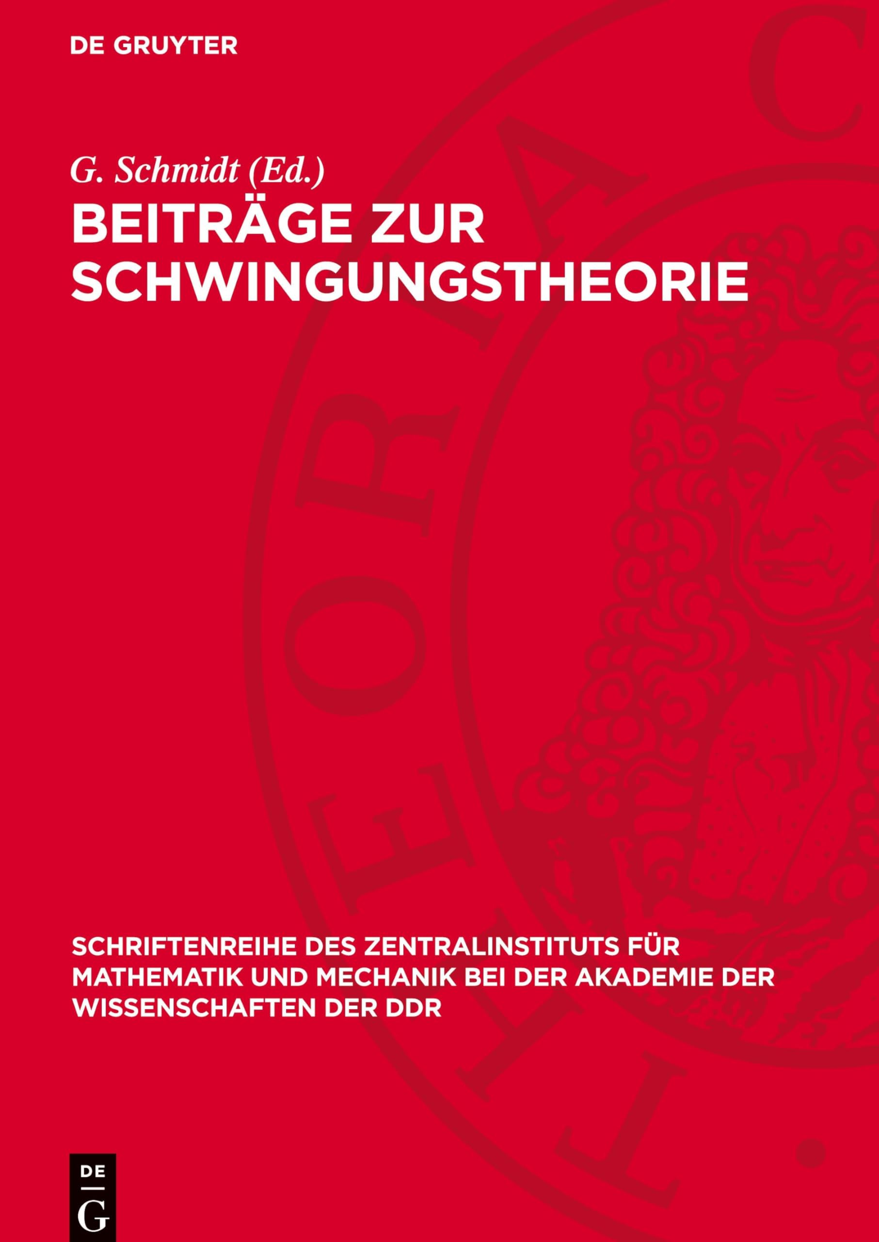 Beiträge zur Schwingungstheorie: DE (Schriftenreihe des Zentralinstituts für Mathematik und Mechanik bei der Akademie der Wissenschaften der DDR, 19)