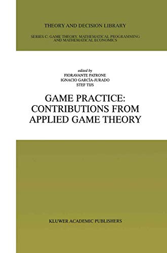 Game Practice: Contributions from Applied Game Theory (Theory and Decision Library C, 23, Band 23)