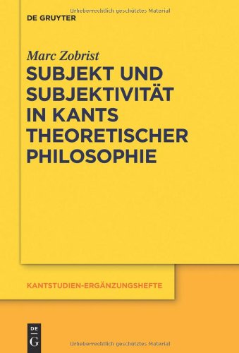 Subjekt und Subjektivität in Kants theoretischer Philosophie (Kantstudien-Ergänzungshefte)