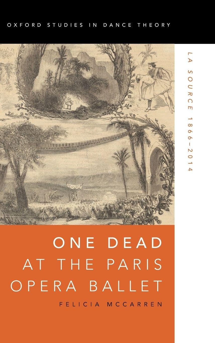 One Dead at the Paris Opera Ballet: La Source 1866-2014 (Oxford Studies in Dance Theory)
