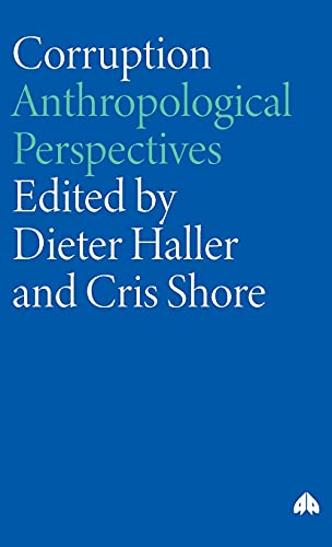 Corruption: Anthropological Perspectives (Anthropology, Culture and Society (Hardcover))