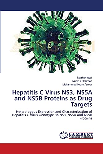 Hepatitis C Virus NS3, NS5A and NS5B Proteins as Drug Targets: Heterologous Expression and Characterization of Hepatitis C Virus Genotype 3a NS3, NS5A and NS5B Proteins