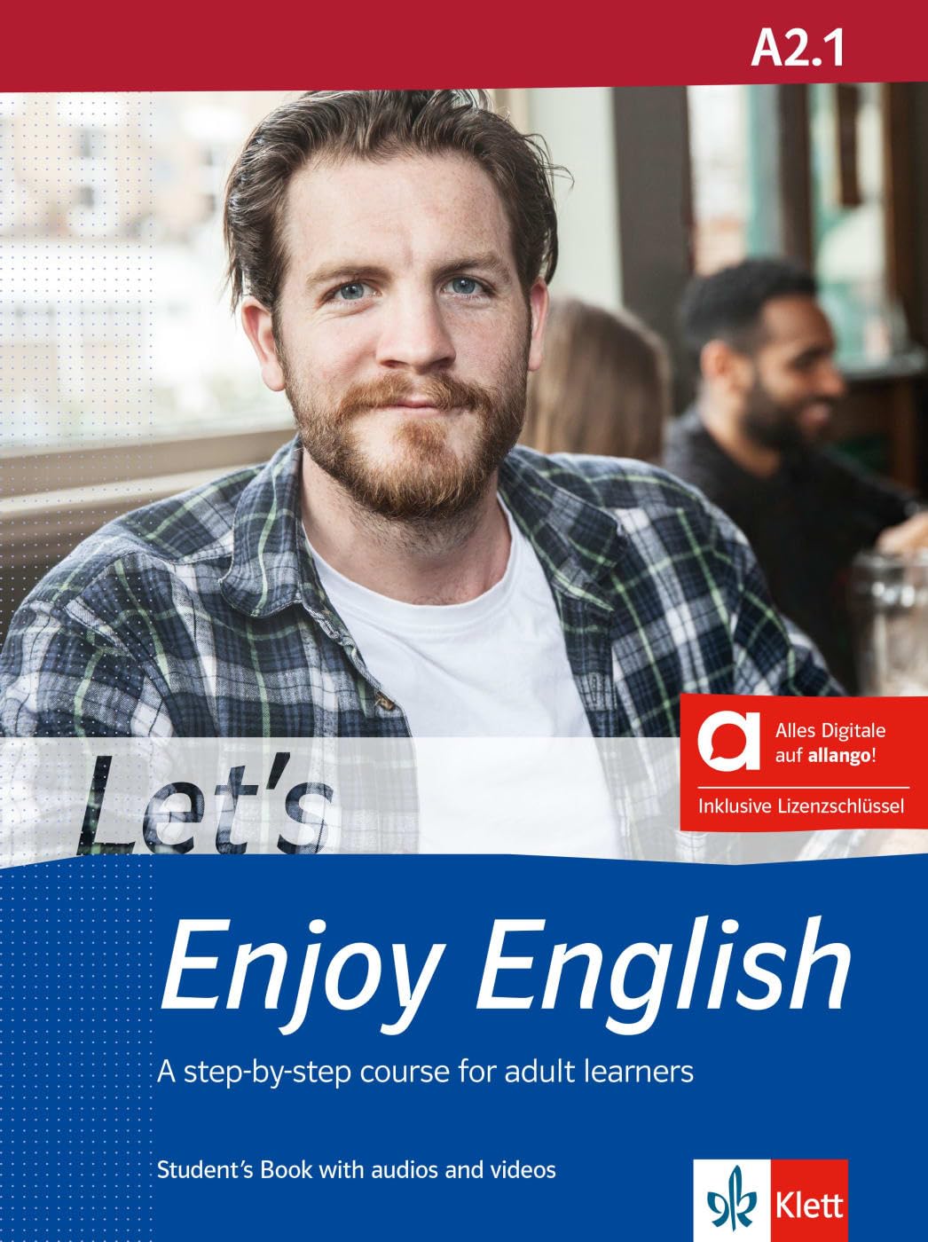 Let’s Enjoy English A2.1 - Hybrid Edition allango: A step-by-step course for adult learners. Student’s Book with audios and videos including allango ... A step-by-step course for adult learners)