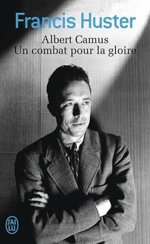 Albert Camus, un combat pour la gloire