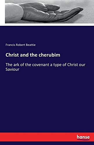Christ and the cherubim: The ark of the covenant a type of Christ our Saviour