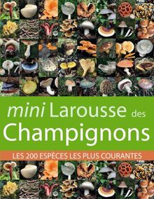 Mini Larousse des champignons : les 200 espèces les plus courantes