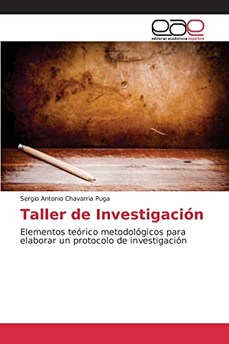 Taller de Investigación: Elementos teórico metodológicos para elaborar un protocolo de investigación