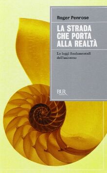 La strada che porta alla realtà. Le leggi fondamentali dell'universo