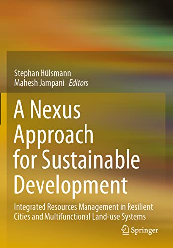 A Nexus Approach for Sustainable Development: Integrated Resources Management in Resilient Cities and Multifunctional Land-use Systems