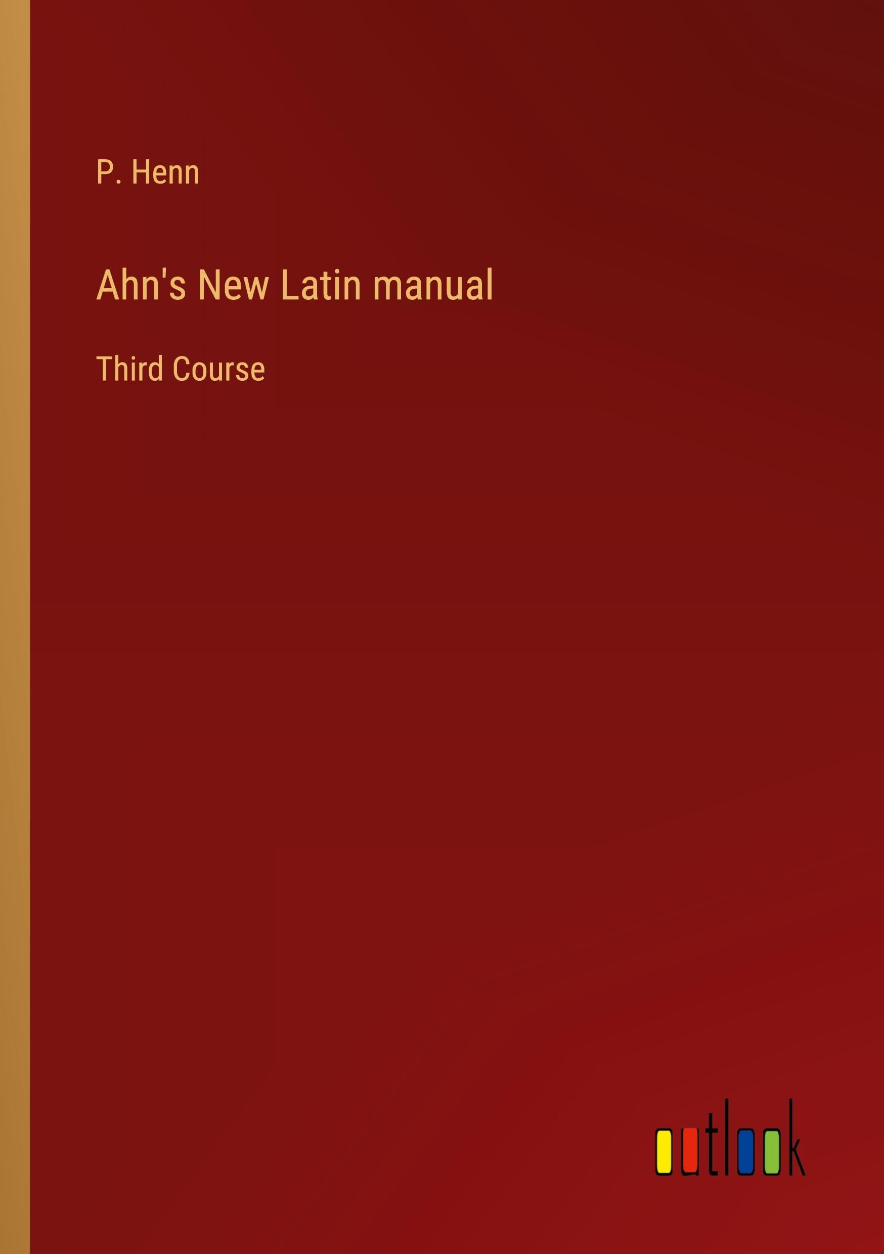 Ahn's New Latin manual: Third Course